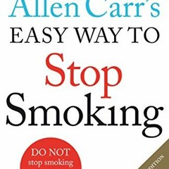[Read] [EBOOK EPUB KINDLE PDF] Allen Carr's Easy Way to Stop Smoking: Revised Edition by  Allen Carr