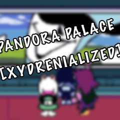 Pandoras Palace - [Xydrenialized] - Deltarune Chapt 2 One Year Anniversary