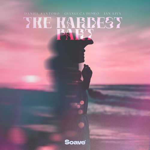 Daniel Santoro & Gianluca Dimeo - The Hardest Part (feat. Jan Liva)