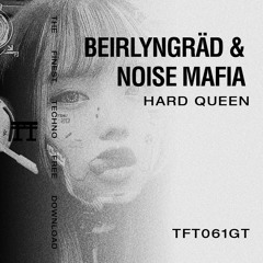 FREE DOWNLOAD: Beirlyngräd & Noise Mafia - Hard Queen [TFT061GT]