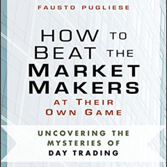 GET EBOOK 📩 How to Beat the Market Makers at Their Own Game: Uncovering the Mysterie
