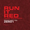 Download Video: Run it Red - Podcast 70 - Zero1