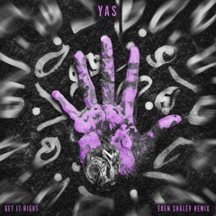 YAS - Get It Right (Eden Shalev Remix)