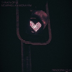 Thinkin Of U - Memphis LK + Mona Yim (Pandorah Flip)