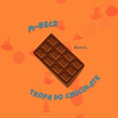 TROPA DO CHOCOLATE (M-BECK REMIX) [MSTR MBK]