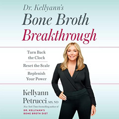 FREE KINDLE 🗸 Dr. Kellyann's Bone Broth Breakthrough: Turn Back the Clock, Reset the