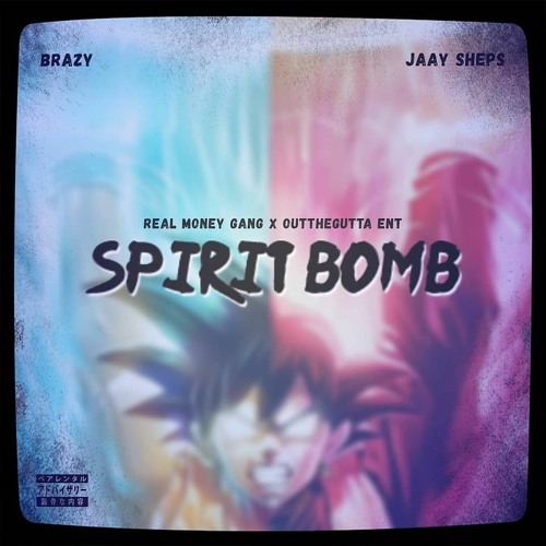 'SPIRIT BOMB' (Brazy Feat. Jaay Sheps)