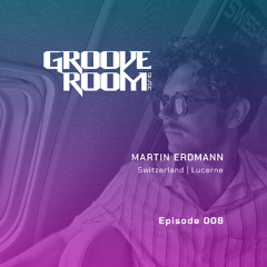 GROOVE ROOM #008 | MARTIN ERDMANN | SWITZERLAND, LUCERNE