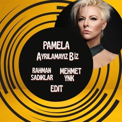 Pamela - Ayrılamayız Biz (Rahman Sadıklar & Mehmet Ynk Edıt)
