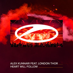Alex Kunnari feat. London Thor - Heart Will Follow