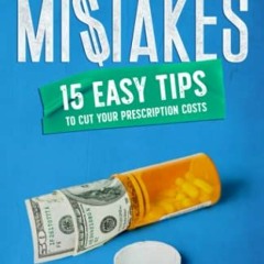 Access EPUB 📒 Medicare Drug Mistakes: 15 Easy Tips To Cut Your Prescription Costs by