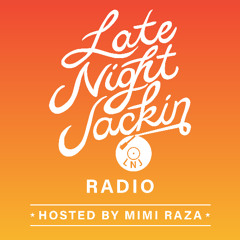 Late Night Jackin Radio: Hotmood Live From LNJ Loft Party (Hosted By Mimi Raza) {July 2025}