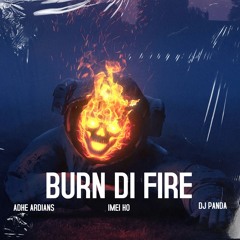 BURN DI FIRE ( ADHE ARDIANS x IMEI HO x DJ PANDA - EDIT ).mp3