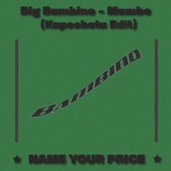 [FREE DOWNLOAD] Big Bambino - Mambo (Kapochata Edit)