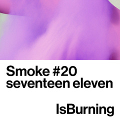 seventeen eleven - Smoke #20