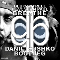 Blu Cantrell feat. Sean Paul - Breathe (Danil Sushko Bootleg) [FREE DOWNLOAD]