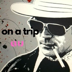 On A Trip (Hunter S. Thompson's Daily Routine)