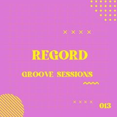 REGORD - Groove Sessions #13