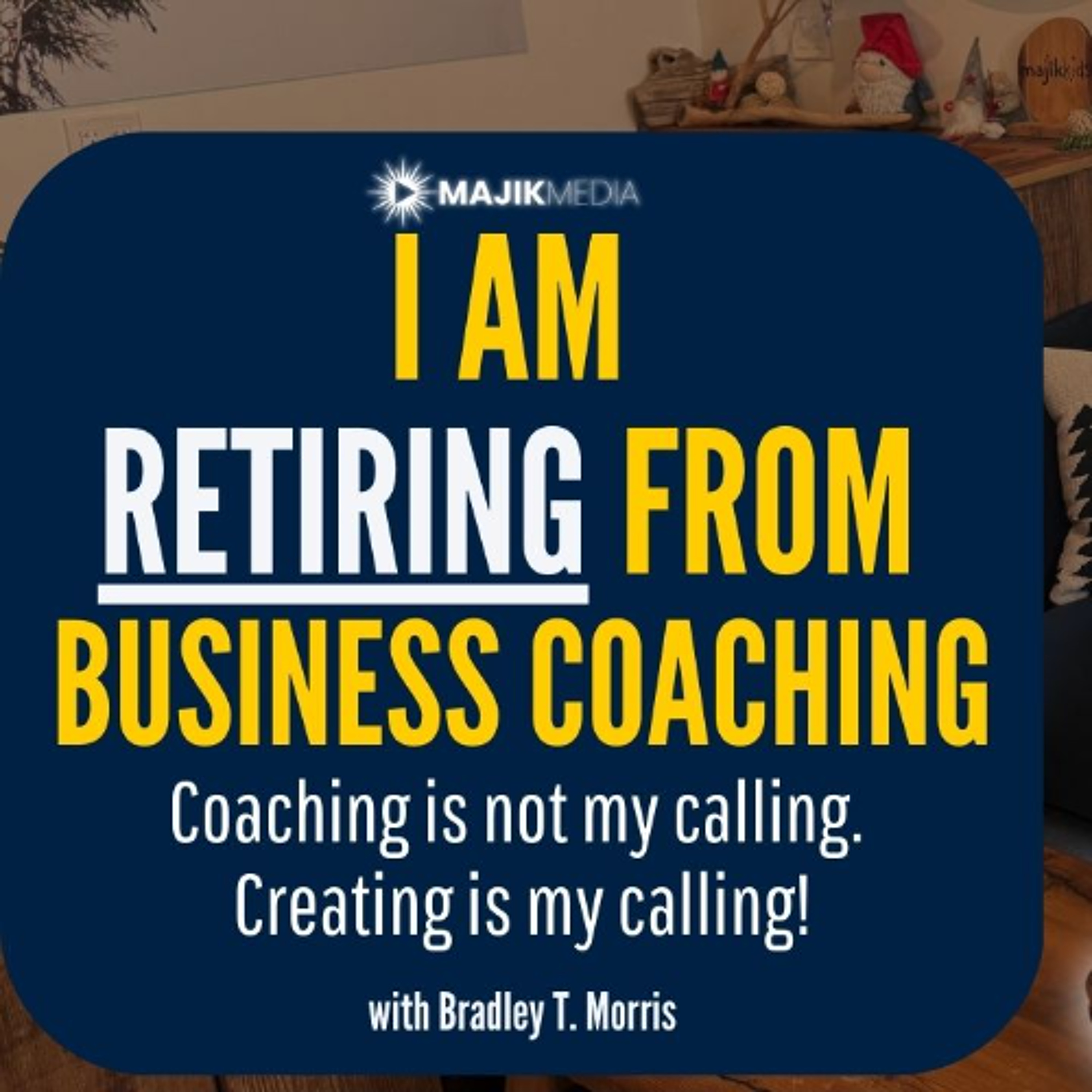 I Am Retiring from Business Coaching to Pursue my Calling episode artwork
