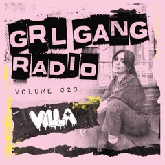 GRL GANG RADIO 020: VILLA