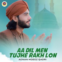 Aa Dil Men Tujhe Rakh Lon