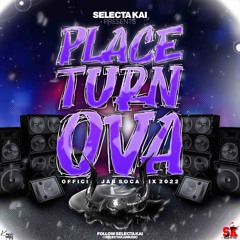 Selecta Kai - Place Turn Ova (Official Jab Soca Mix 2022)