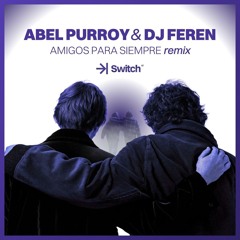 LOS MANOLOS - Amigos Para Siempre (ABEL PURROY & DJ FEREN Remix) →| SWITCH STUDIO 💜