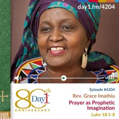 Prayer as Prophetic Imagination - Episode 4204 | Rev. Grace Imathiu | Luke 18:1-8 | October 19, 2025
