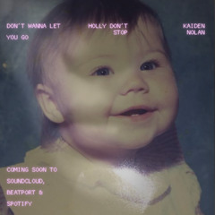 I Don't Wanna Let You Go - Holly Don't Stop