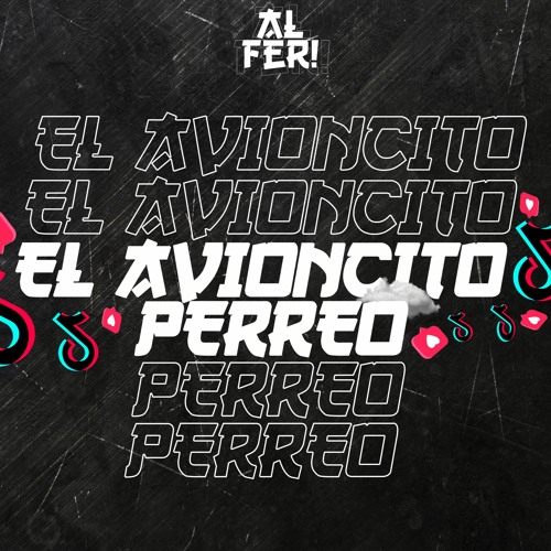 Stream 98- EL AVIONCITO PERREO TIK TOK DJ ALFER 📢LINK DE DESCARGA EN LA  DESCRIPCION 🤗 by DJ Alfer | Listen online for free on SoundCloud