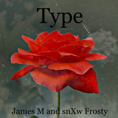 James M Type (feat. SnXw Frosty)