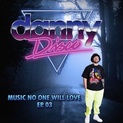 Music No One Will Love EP.03