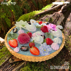 Food Prep 015: slowdanger