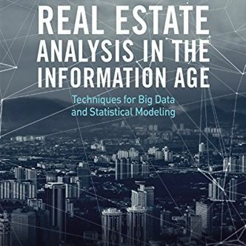[FREE] EBOOK 📨 Real Estate Analysis in the Information Age: Techniques for Big Data