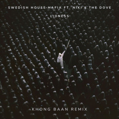 Swedish House Mafia, Niki & The Dove - Lioness (Khong Baan Remix)