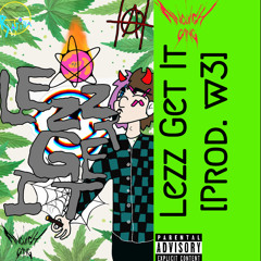 LEZZ GET IT!! [Prod. W3]