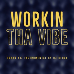 WORKIN THA VIBE (URBAN KIZ) [INSTRU] - DJ KLIMA
