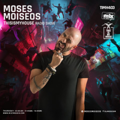 THISISMYHOUSE 403 | MOSES MOISEOS