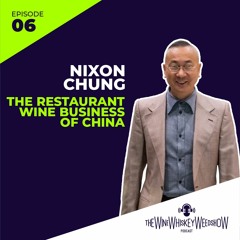 Episode 06 : The Restaurant Wine Business of China - Nixon Chung