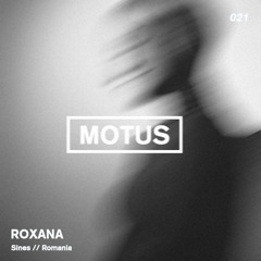 Motus Podcast // 021 - Roxana (Bucharest)