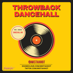 THROWBACK DANCEHALL 90S & 00S --@MISTAHHOT
