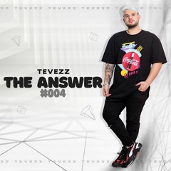 Tevezz @ The Answer #004