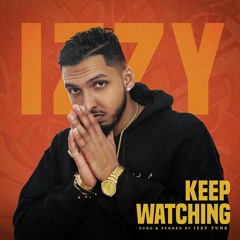 Keep Watching- Izzy Tune ft. Deep Jandu