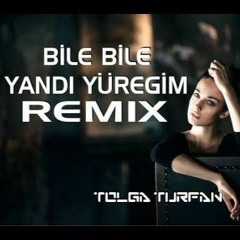 Sevgim Yılmaz Bile Bile Yandı Yüreğim Remix ( Tolga Turfan )