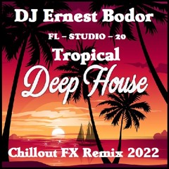 FL - Tropical Deep House Chillout FX Remix 2022