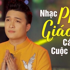 Nhạc Phật Tuyển Chọn Hay Nhất - Album Nhạc Phật Kiếp Nhân Sinh, Cát Bụi Cuộc Đời