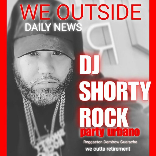 Stream DJ SHORTY ROCK We Outside Party Urbano by DJ SR(SHORTY ROCK) Listen online for free on