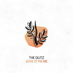 The Glitz - Give It To Me (Club Mix)