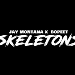 Bopeet feat. Jay Montana - Skeletons @iambopeet @jaymontana500