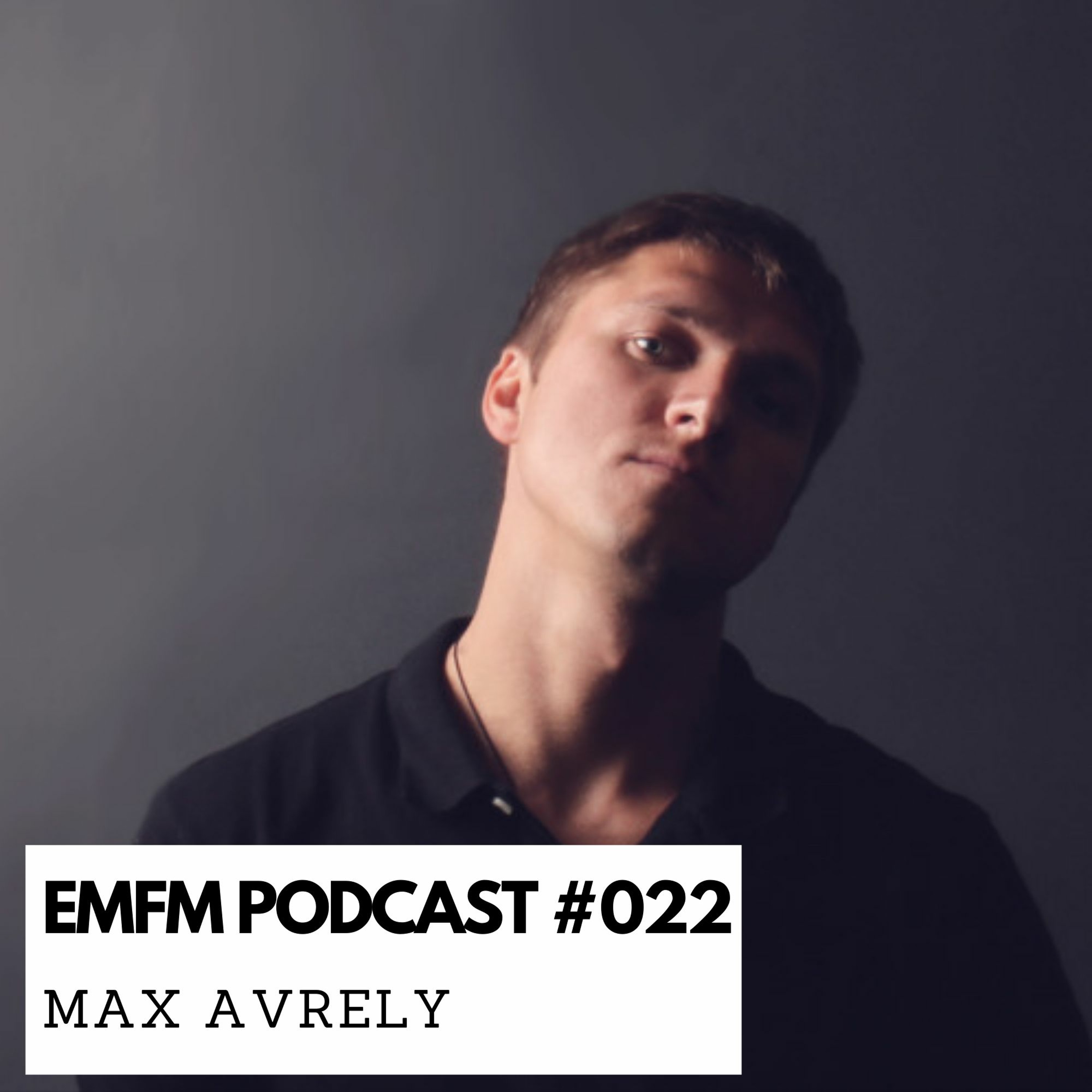 Max Avrely - EMFM Podcast #022 episode artwork